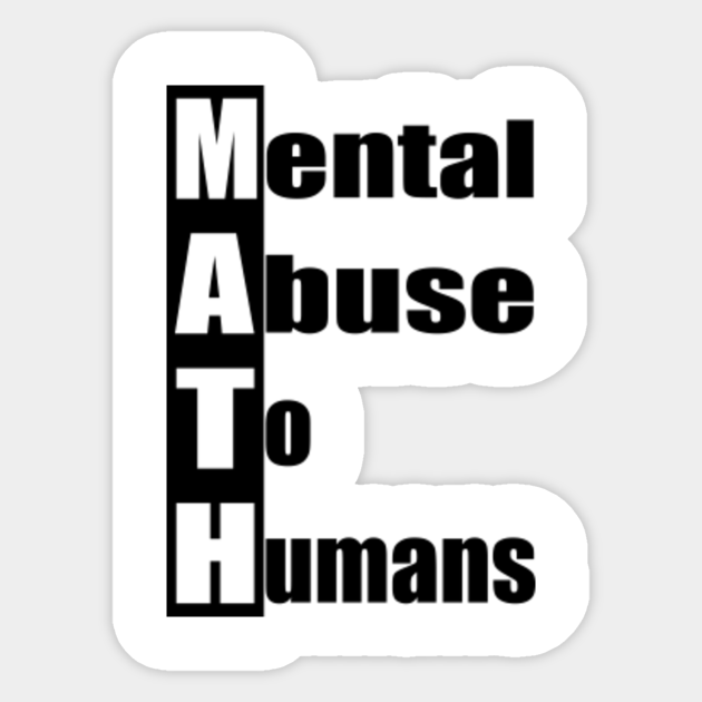 mental abuse to humans math meme funny mathematics education Funny